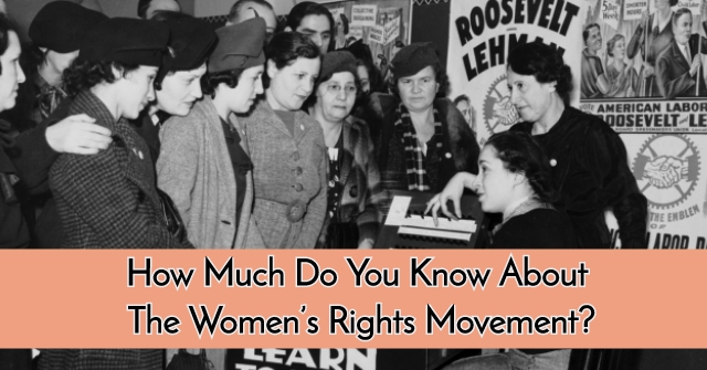 How Much Do You Know About The Women’s Rights Movement?
