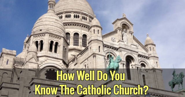How Well Do You Know The Catholic Church?
