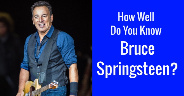 How Well Do You Know Bruce Springsteen?