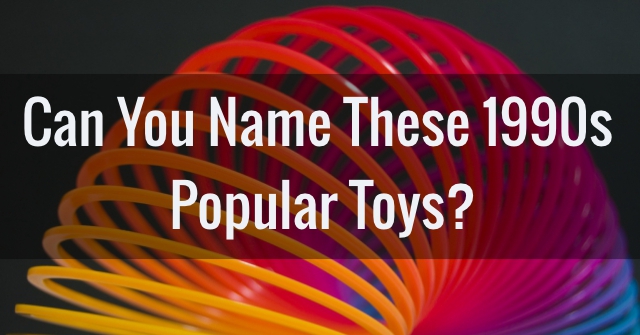 Can You Name These 1990s Popular Toys?
