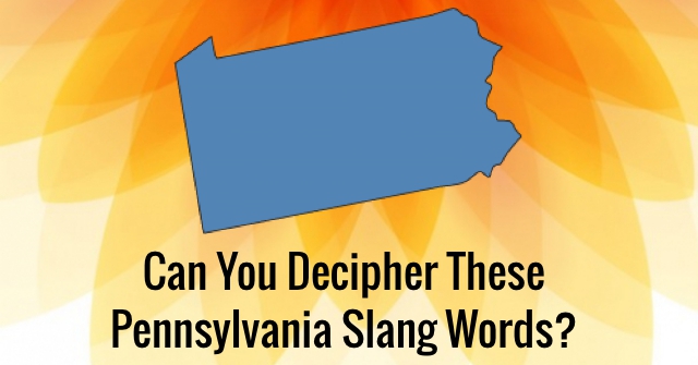 Can You Decipher These Pennsylvania Slang Words?