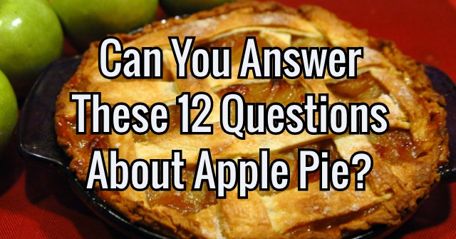 Can You Answer These 12 Questions About Apple Pie Quizpug
