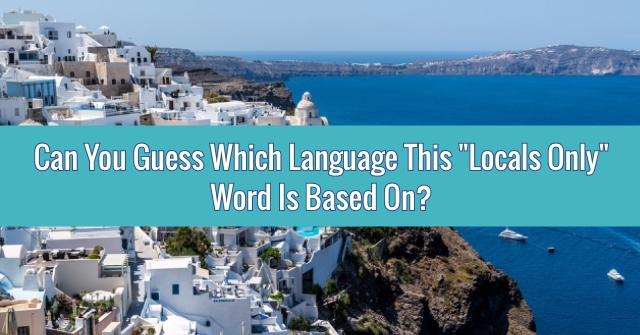 Can You Guess Which Language This “Locals Only” Word Is Based On?