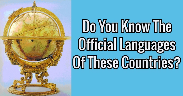 Do You Know The Official Languages Of These Countries?