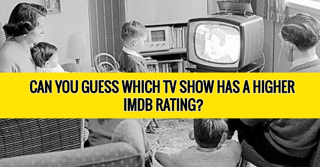 Isolere Atticus Kriminel Can You Guess Which TV Show Has A Higher IMDB Rating? | QuizPug
