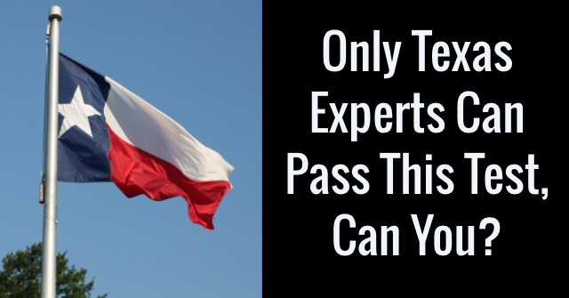 Only Texas Experts Can Pass This Test, Can You?
