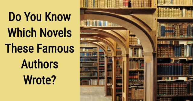 Do You Know Which Novels These Famous Authors Wrote?
