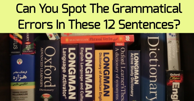 Can You Spot The Grammatical Errors In These 12 Sentences?