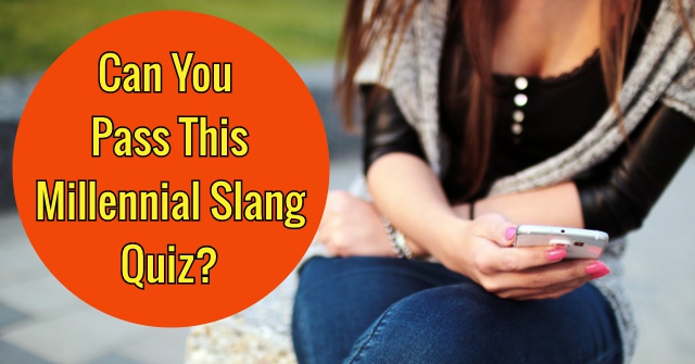 Can You Pass This Millennial Slang Quiz?