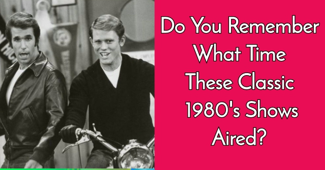 Do You Remember What Time These Classic 1980’s Shows Aired?