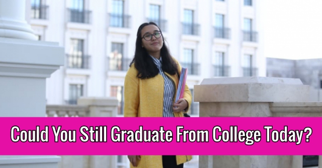 Could You Still Graduate From College Today?