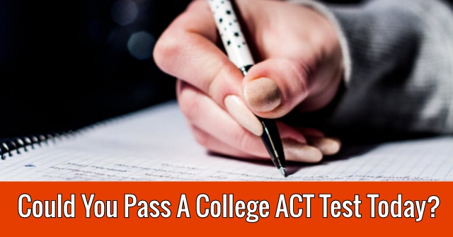 Could You Pass A College ACT Test Today?