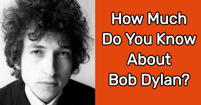 How Much Do You Know About Bob Dylan?
