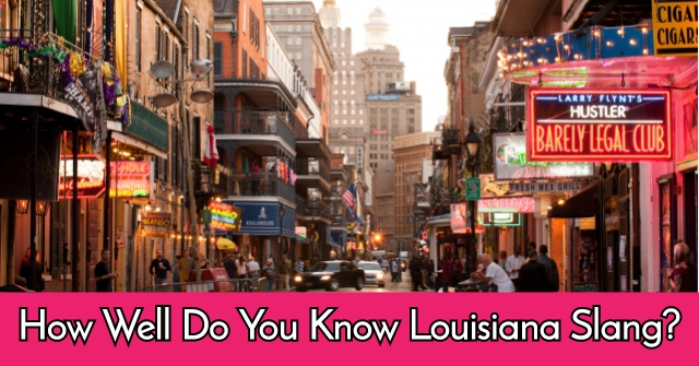 How Well Do You Know Louisiana Slang?