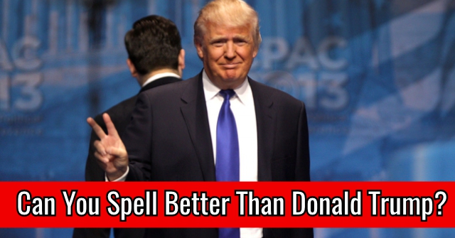Can You Spell Better Than Donald Trump?