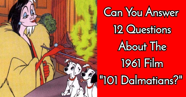 Can You Answer 12 Questions About The 1961 Film 101 Dalmatians Quizpug