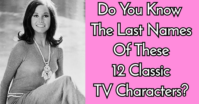 Do You Know The Last Names Of These 12 Classic TV Characters?