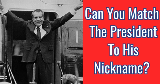 Can You Match The President To His Nickname?