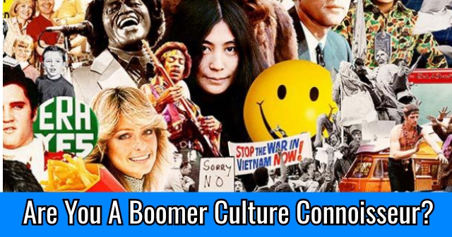 Are You A Boomer Culture Connoisseur?