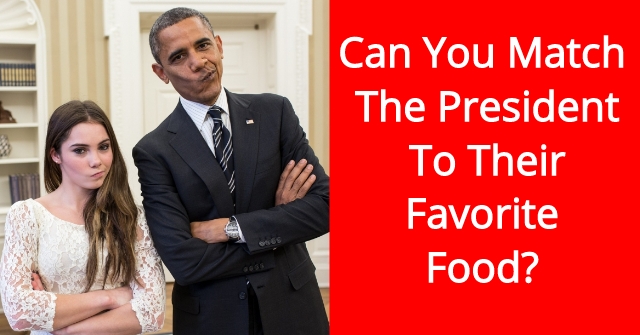 Can You Match The President To Their Favorite Food?