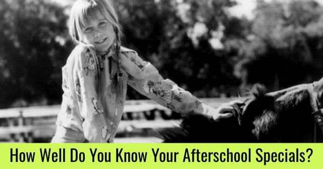 How Well Do You Know Your Afterschool Specials?