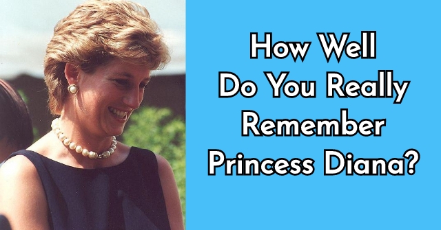 How Well Do You Really Remember Princess Diana?