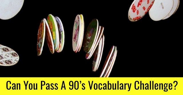 Can You Pass A 90’s Vocabulary Challenge?