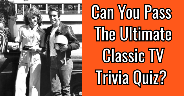 Can You Pass The Ultimate Classic TV Trivia Quiz?