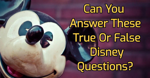 Can You Answer These True Or False Disney Questions Quizpug