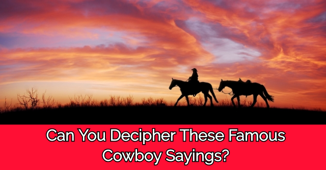 Can You Decipher These Famous Cowboy Sayings?