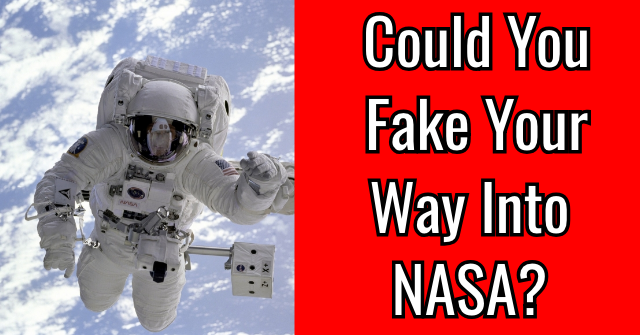 Could You Fake Your Way Into NASA?