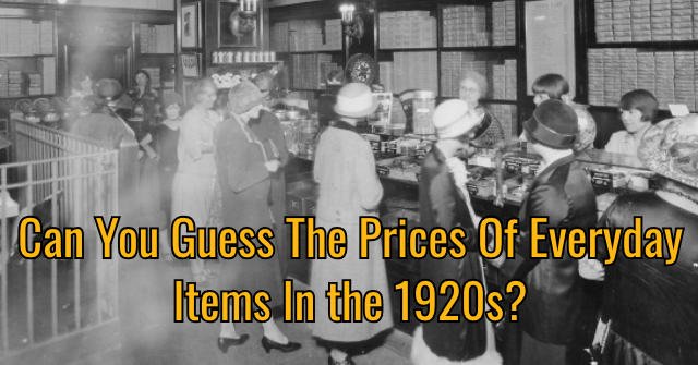 Can You Guess The Prices Of Everyday Items In the 1920s?