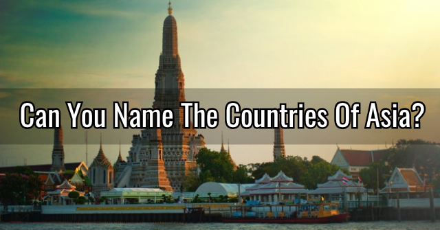 Can You Name The Countries Of Asia?