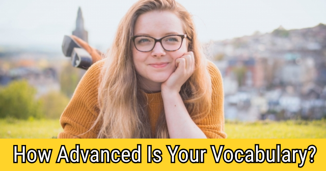 How Advanced Is Your Vocabulary?