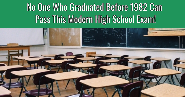 No One Who Graduated Before 1982 Can Pass This Modern High School Exam!